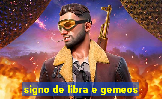 signo de libra e gemeos